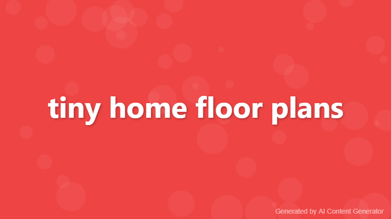 tiny home floor plans